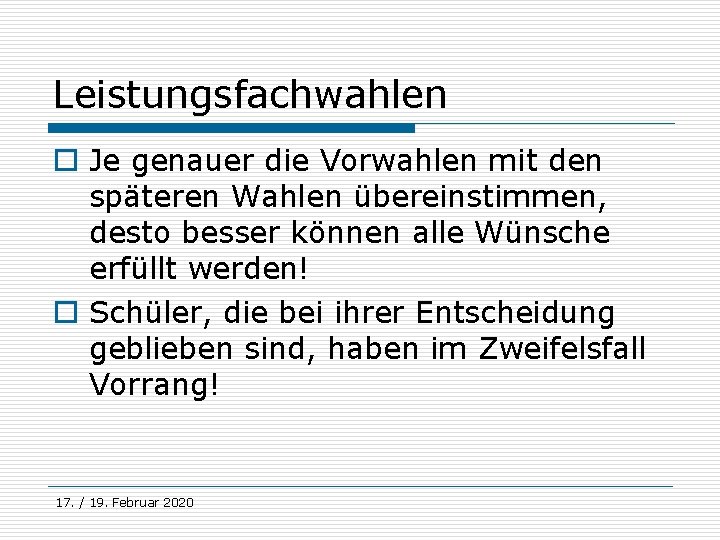 Leistungsfachwahlen o Je genauer die Vorwahlen mit den späteren Wahlen übereinstimmen, desto besser können