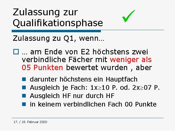 Zulassung zur Qualifikationsphase Zulassung zu Q 1, wenn… o … am Ende von E