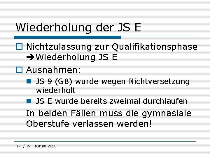 Wiederholung der JS E o Nichtzulassung zur Qualifikationsphase Wiederholung JS E o Ausnahmen: n