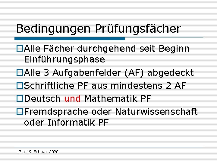 Bedingungen Prüfungsfächer o. Alle Fächer durchgehend seit Beginn Einführungsphase o. Alle 3 Aufgabenfelder (AF)