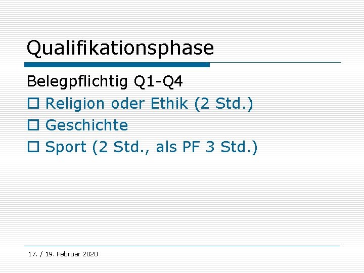 Qualifikationsphase Belegpflichtig Q 1 -Q 4 o Religion oder Ethik (2 Std. ) o
