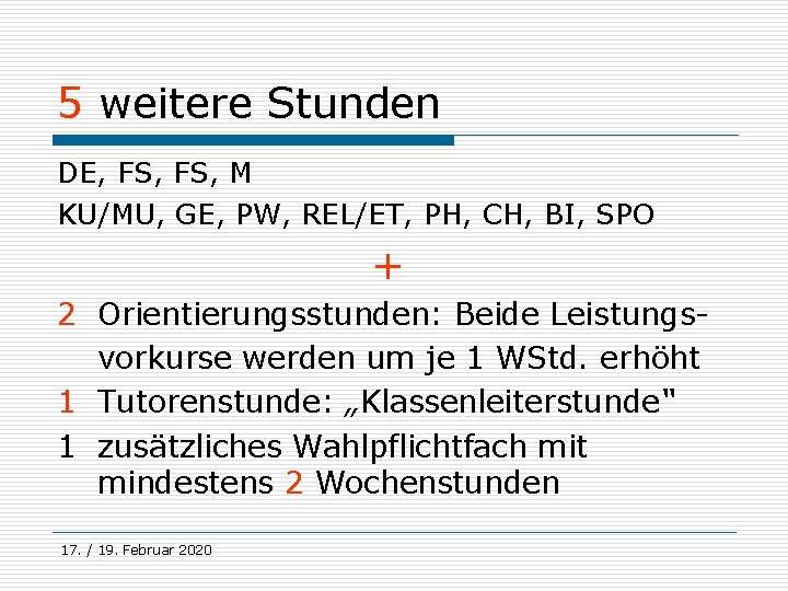 5 weitere Stunden DE, FS, M KU/MU, GE, PW, REL/ET, PH, CH, BI, SPO