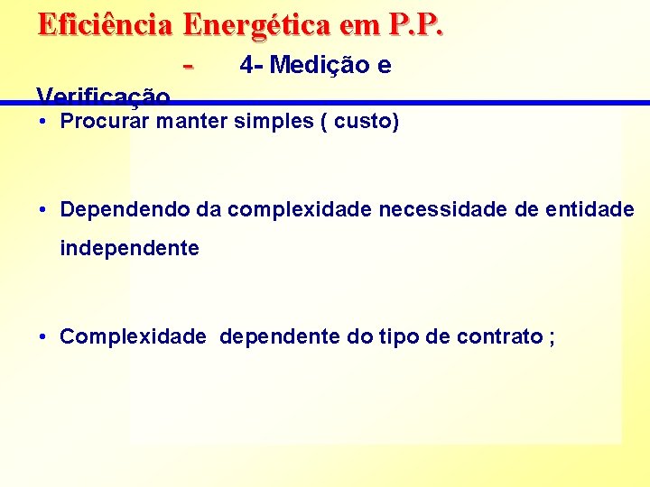Eficiência Energética em P. P. - 4 - Medição e Verificação • Procurar manter