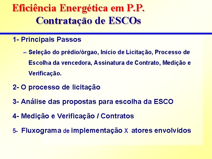 Eficiência Energética em P. P. Contratação de ESCOs 1 - Principais Passos – Seleção