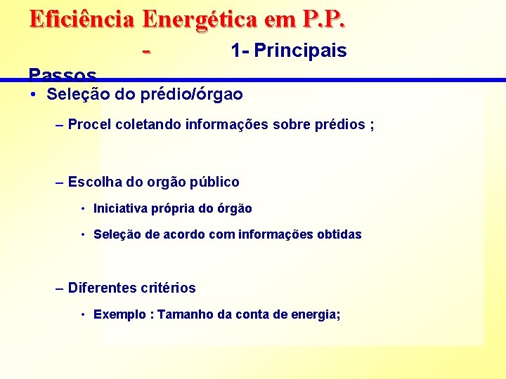 Eficiência Energética em P. P. 1 - Principais Passos • Seleção do prédio/órgao –