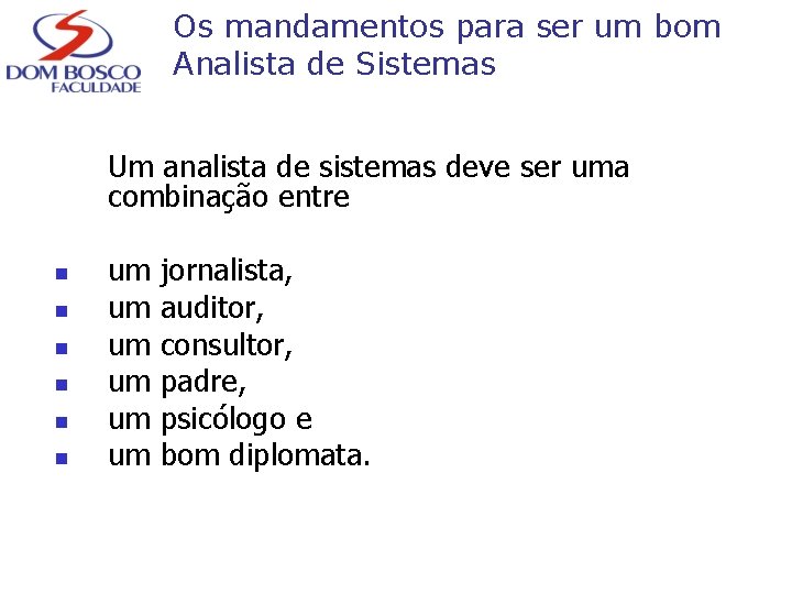 Os mandamentos para ser um bom Analista de Sistemas Um analista de sistemas deve