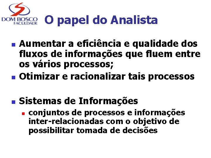 O papel do Analista n Aumentar a eficiência e qualidade dos fluxos de informações