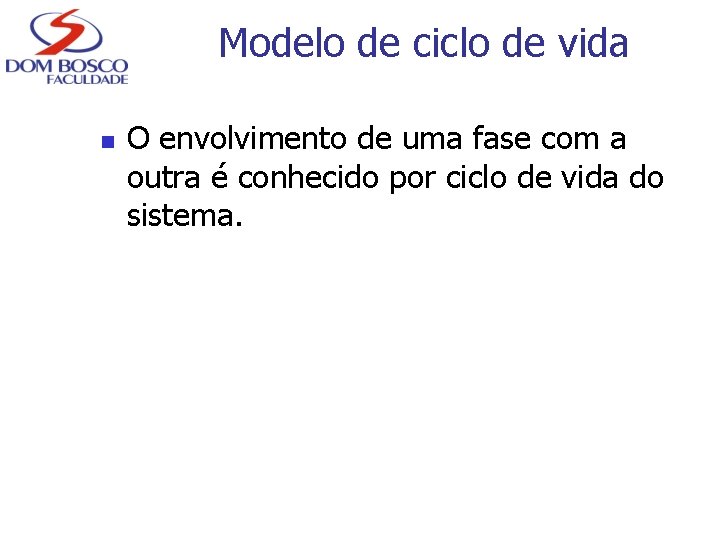 Modelo de ciclo de vida n O envolvimento de uma fase com a outra