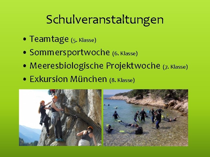 Schulveranstaltungen • Teamtage (5. Klasse) • Sommersportwoche (6. Klasse) • Meeresbiologische Projektwoche (7. Klasse)