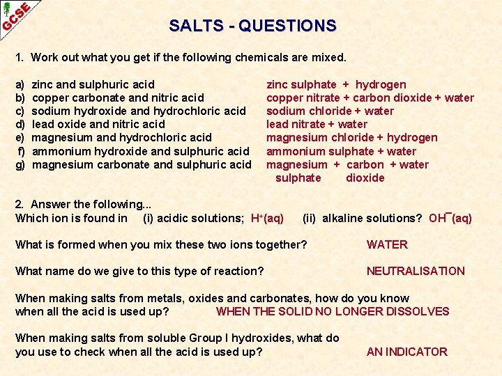 SALTS - QUESTIONS 1. Work out what you get if the following chemicals are