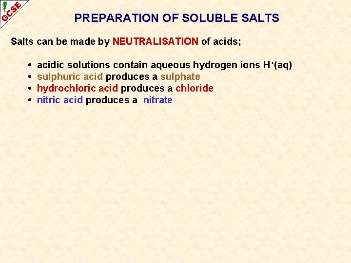 PREPARATION OF SOLUBLE SALTS Salts can be made by NEUTRALISATION of acids; • •