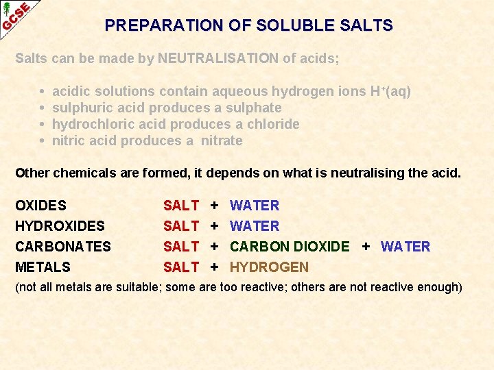 PREPARATION OF SOLUBLE SALTS Salts can be made by NEUTRALISATION of acids; • •