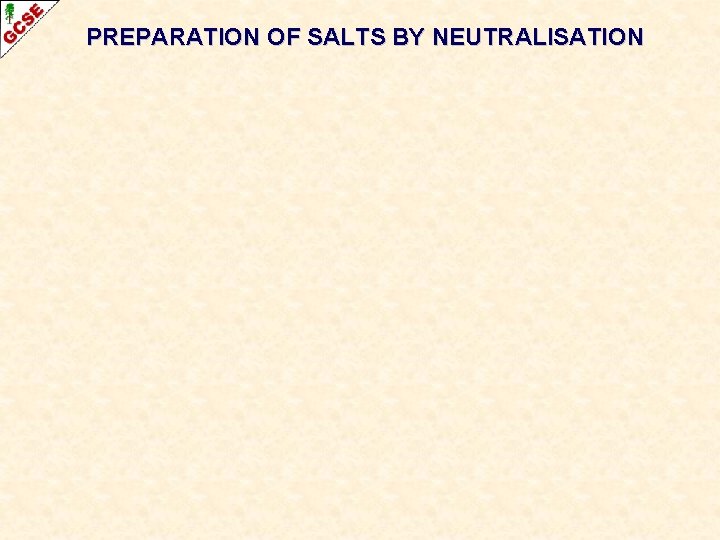 PREPARATION OF SALTS BY NEUTRALISATION 