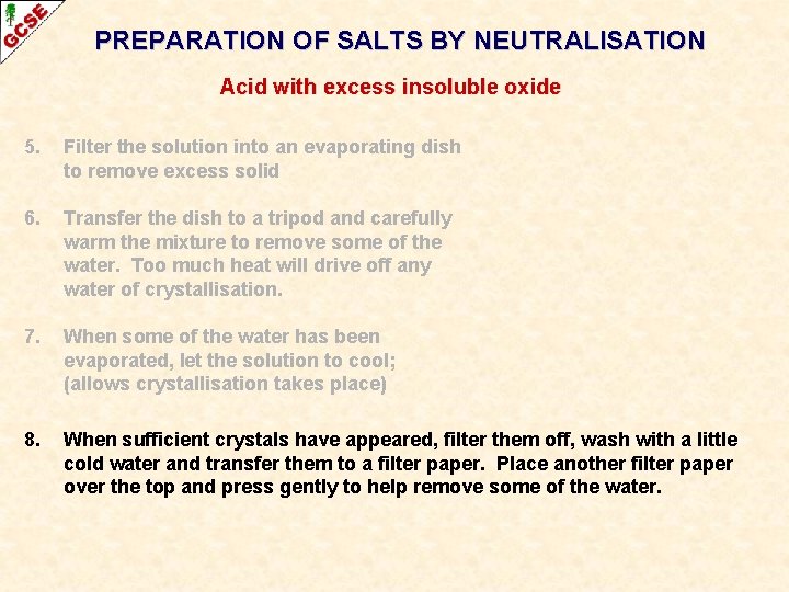 PREPARATION OF SALTS BY NEUTRALISATION Acid with excess insoluble oxide 5. Filter the solution