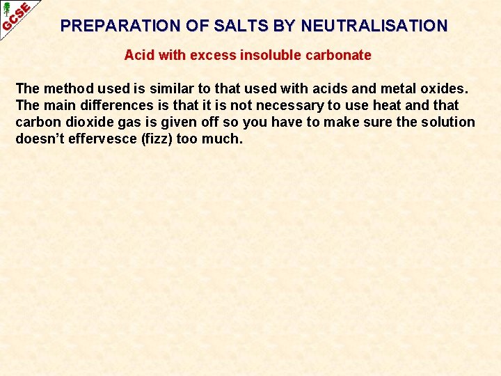 PREPARATION OF SALTS BY NEUTRALISATION Acid with excess insoluble carbonate The method used is