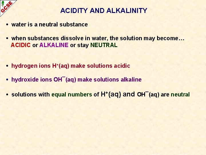 ACIDITY AND ALKALINITY • water is a neutral substance • when substances dissolve in