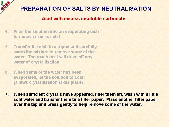 PREPARATION OF SALTS BY NEUTRALISATION Acid with excess insoluble carbonate 4. Filter the solution