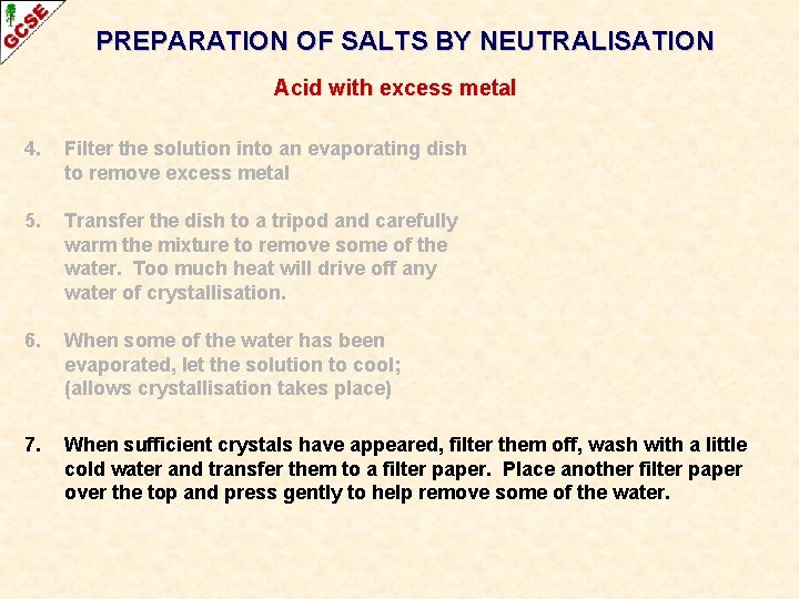 PREPARATION OF SALTS BY NEUTRALISATION Acid with excess metal 4. Filter the solution into