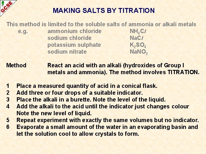 MAKING SALTS BY TITRATION This method is limited to the soluble salts of ammonia