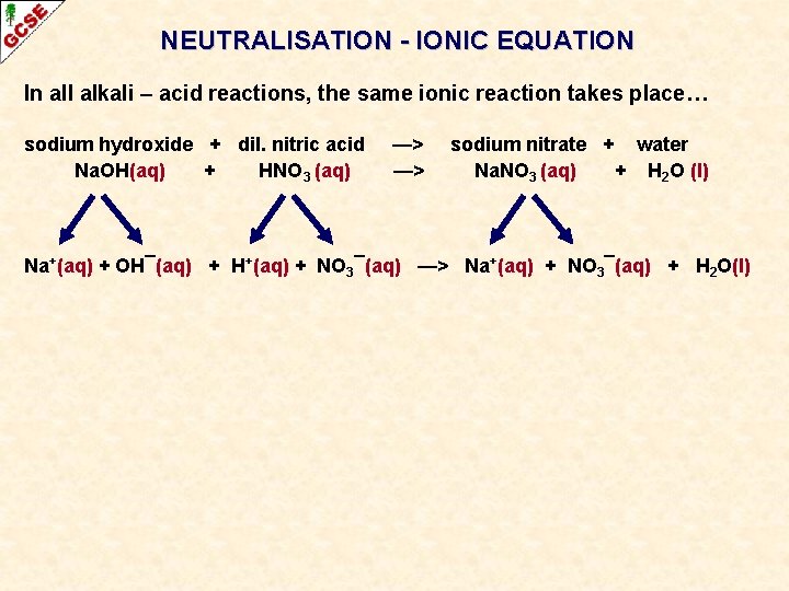 NEUTRALISATION - IONIC EQUATION In all alkali – acid reactions, the same ionic reaction