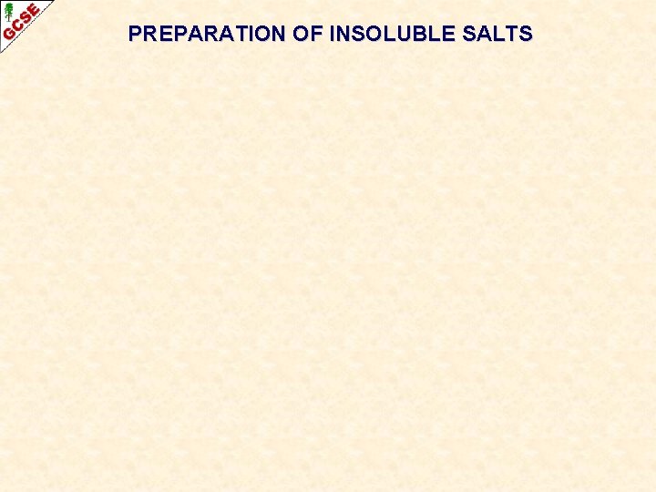 PREPARATION OF INSOLUBLE SALTS 