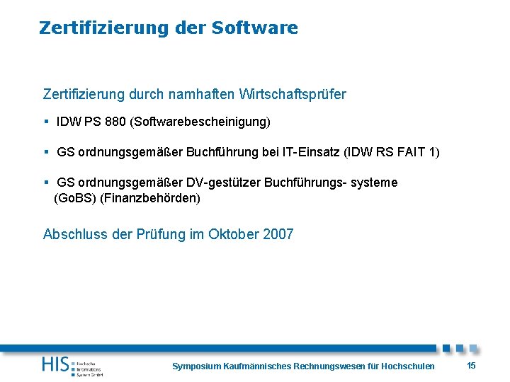 Zertifizierung der Software Zertifizierung durch namhaften Wirtschaftsprüfer § IDW PS 880 (Softwarebescheinigung) § GS