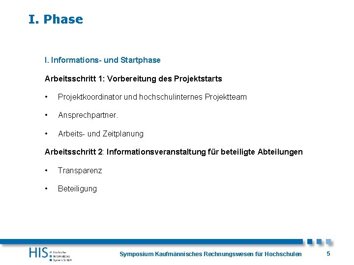 I. Phase I. Informations- und Startphase Arbeitsschritt 1: Vorbereitung des Projektstarts • Projektkoordinator und