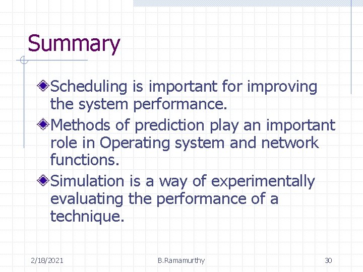 Summary Scheduling is important for improving the system performance. Methods of prediction play an