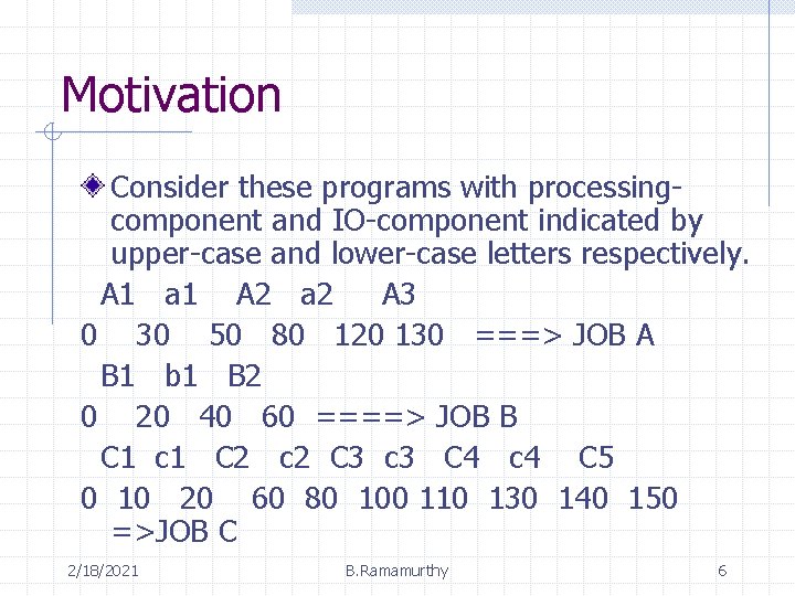 Motivation Consider these programs with processingcomponent and IO-component indicated by upper-case and lower-case letters