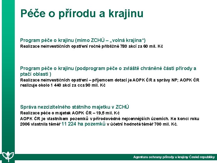 Péče o přírodu a krajinu Program péče o krajinu (mimo ZCHÚ – „volná krajina“)