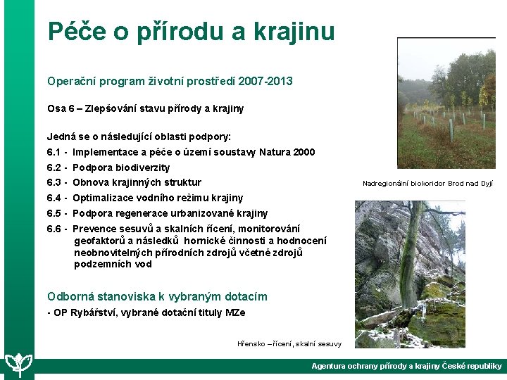 Péče o přírodu a krajinu Operační program životní prostředí 2007 -2013 Osa 6 –