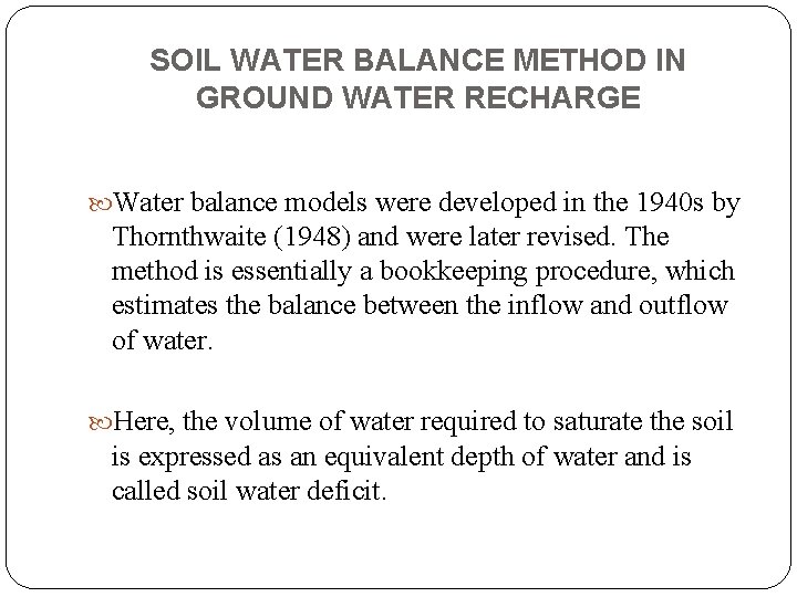 SOIL WATER BALANCE METHOD IN GROUND WATER RECHARGE Water balance models were developed in