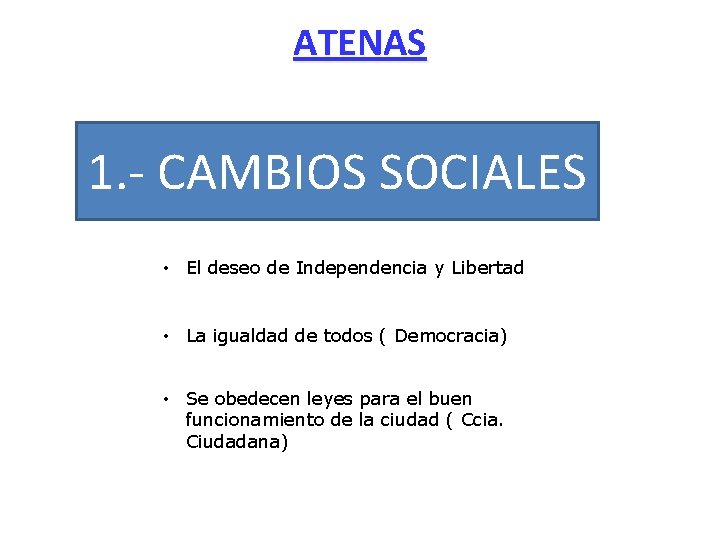 ATENAS 1. - CAMBIOS SOCIALES • El deseo de Independencia y Libertad • La