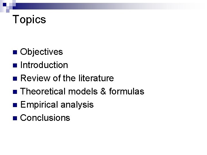 Topics Objectives n Introduction n Review of the literature n Theoretical models & formulas