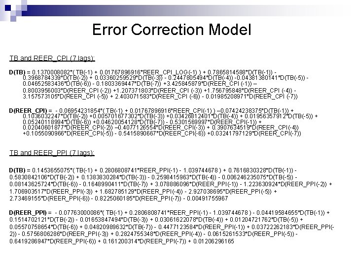 Error Correction Model TB and REER_CPI (7 lags): D(TB) = 0. 1370008082*( TB(-1) +