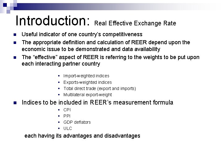 Introduction: Real Effective Exchange Rate n n n Useful indicator of one country’s competitiveness