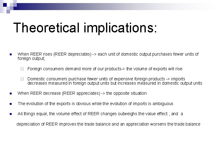 Theoretical implications: n When REER rises (REER depreciates) -> each unit of domestic output