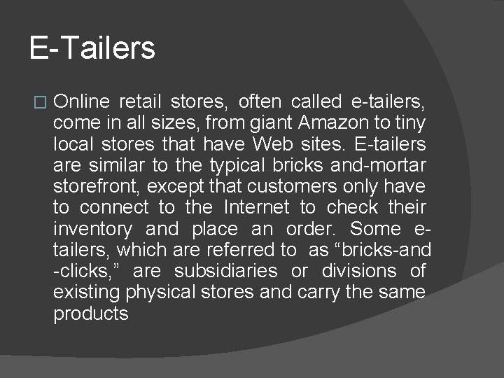 E-Tailers � Online retail stores, often called e-tailers, come in all sizes, from giant