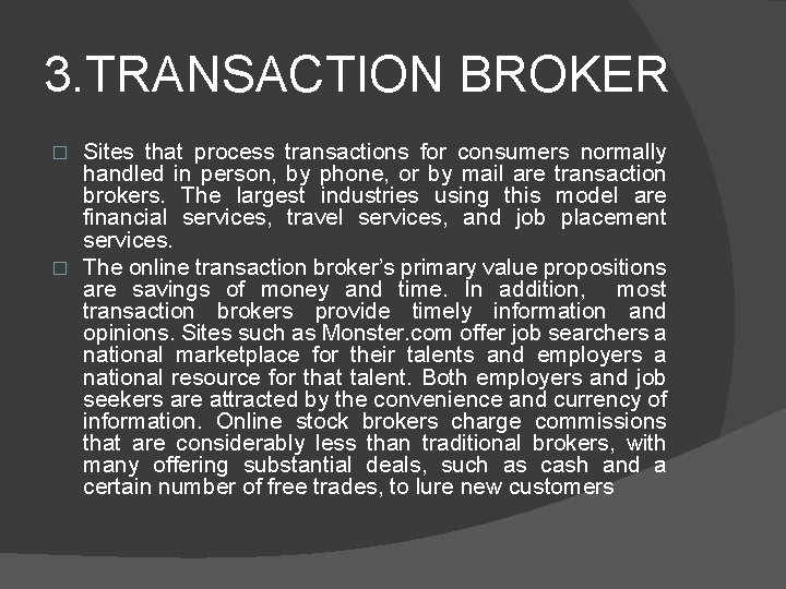 3. TRANSACTION BROKER Sites that process transactions for consumers normally handled in person, by