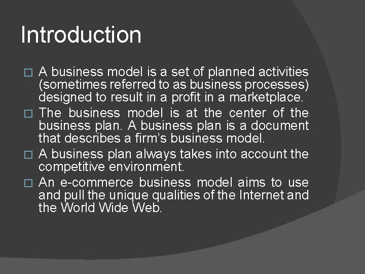 Introduction A business model is a set of planned activities (sometimes referred to as