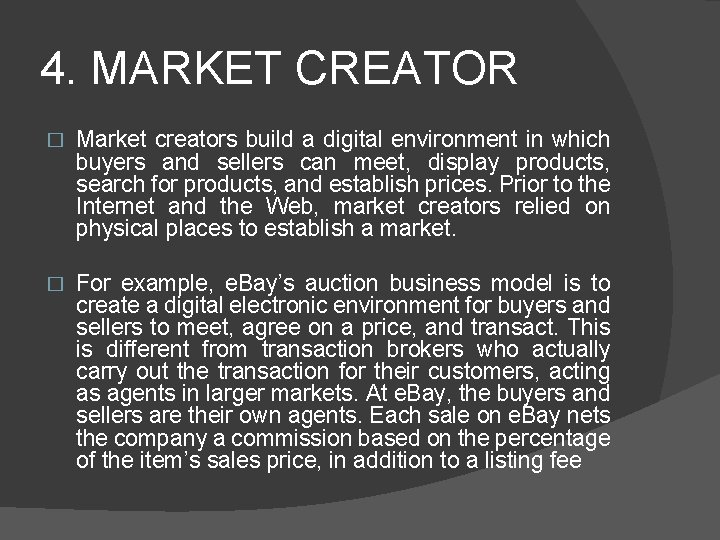 4. MARKET CREATOR � Market creators build a digital environment in which buyers and