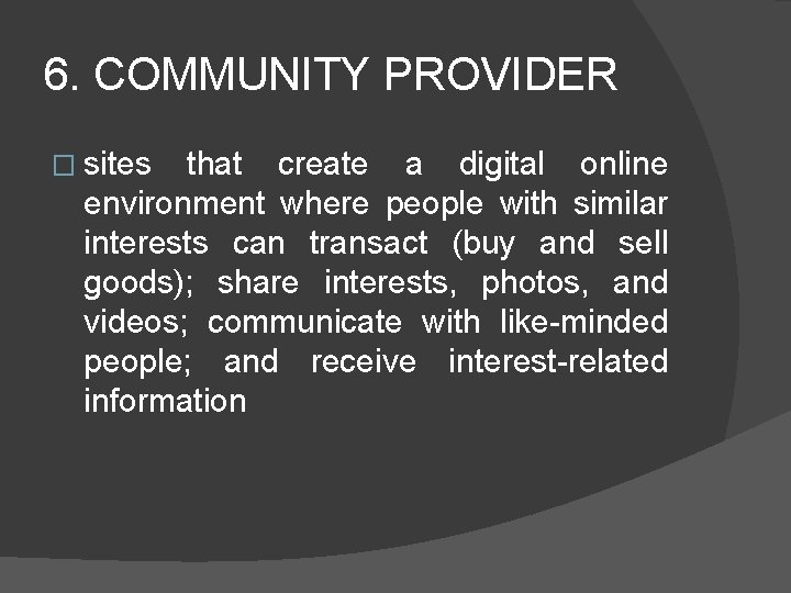 6. COMMUNITY PROVIDER � sites that create a digital online environment where people with