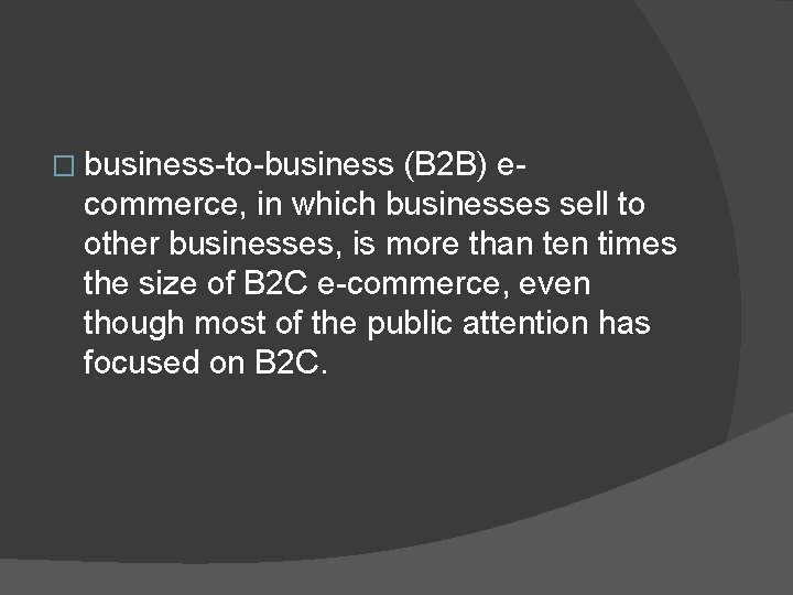 � business-to-business (B 2 B) ecommerce, in which businesses sell to other businesses, is