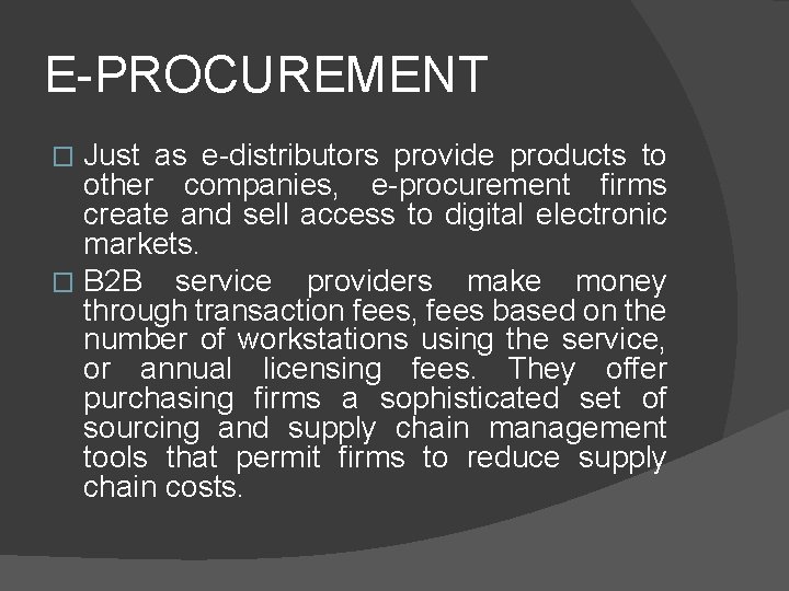 E-PROCUREMENT Just as e-distributors provide products to other companies, e-procurement firms create and sell