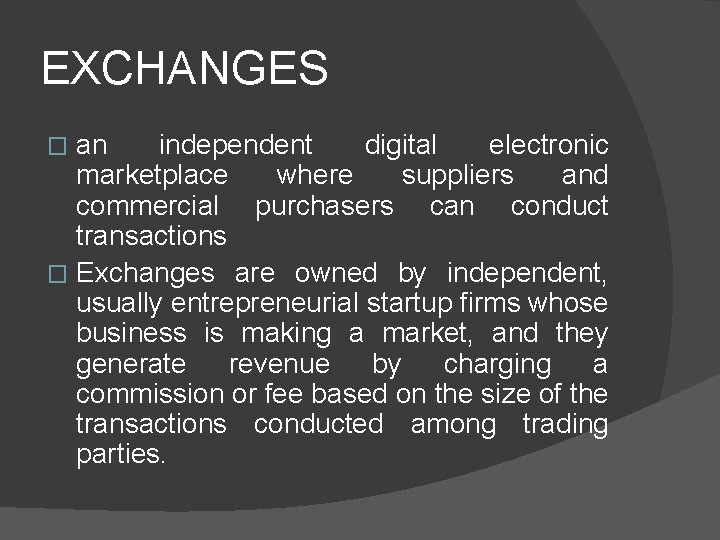 EXCHANGES an independent digital electronic marketplace where suppliers and commercial purchasers can conduct transactions