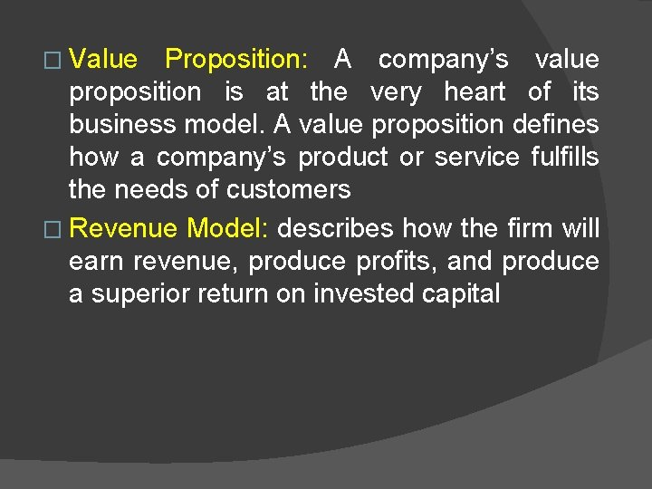 � Value Proposition: A company’s value proposition is at the very heart of its