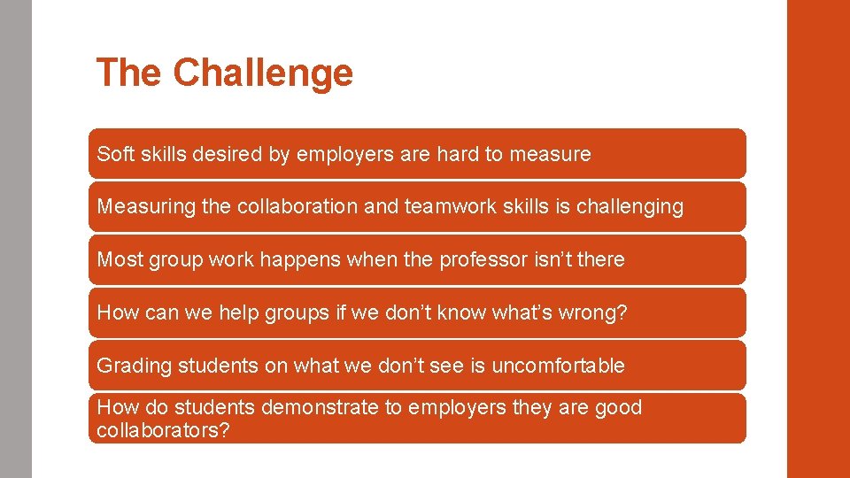 The Challenge Soft skills desired by employers are hard to measure Measuring the collaboration
