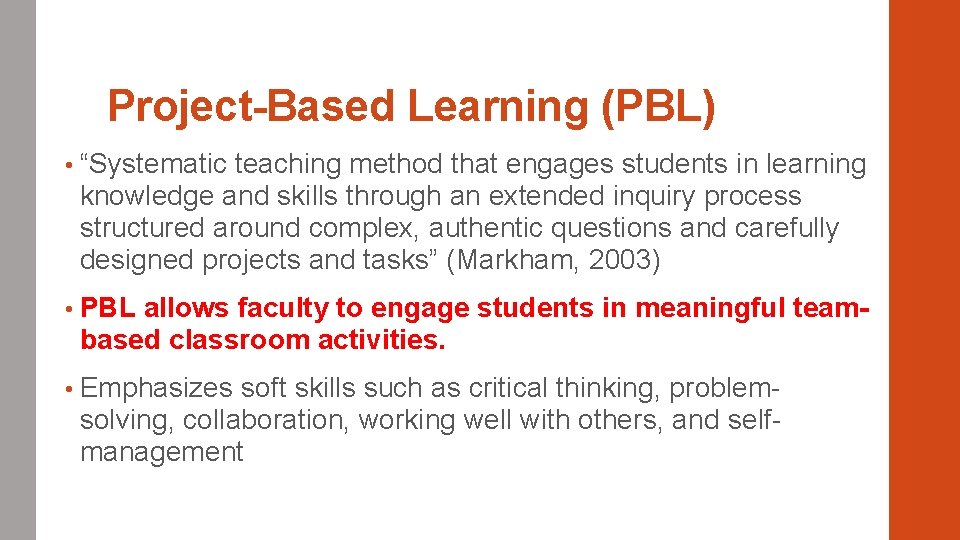 Project-Based Learning (PBL) • “Systematic teaching method that engages students in learning knowledge and