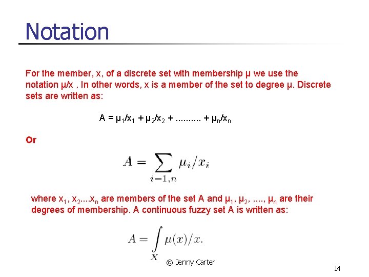 Notation For the member, x, of a discrete set with membership µ we use