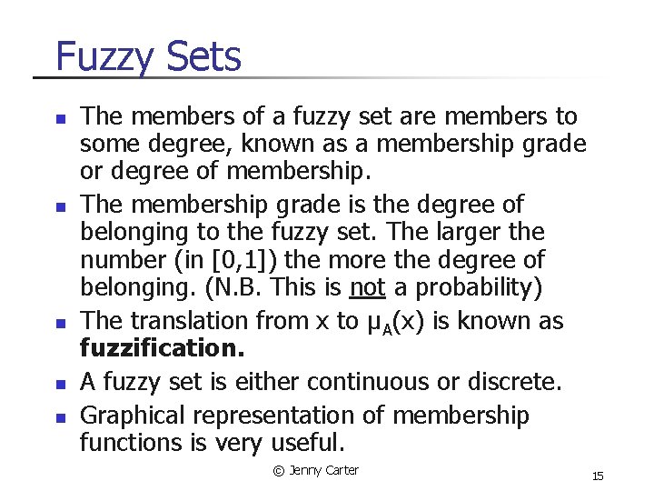 Fuzzy Sets n n n The members of a fuzzy set are members to